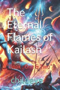 bokomslag The Eternal Flames of Kailash: "Book: One & Two"