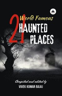 bokomslag World Famous 21 Haunted Places