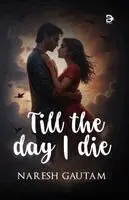Naresh Gautam - Till the day I die, Häftad. Tillgänglighet: Lägg i varukorg