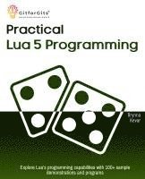 bokomslag Practical Lua 5 Programming: Explore Lua's programming capabilities with 100+ sample demonstrations and programs