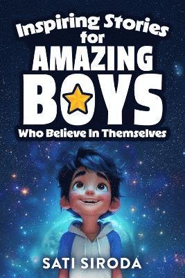 Inspiring Stories for Amazing Boys Who Believe in Themselves 1