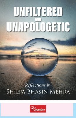 Shilpa Bhasin Mehra - Unfiltered & Unapologetic, Häftad