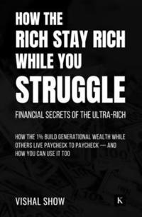 bokomslag HOW THE RICH STAY RICH WHILE YOU STRUGGLE (EditionFirst Edition)