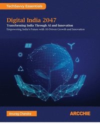 bokomslag Digital India 2047: Transforming India through AI and Innovation