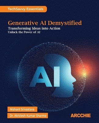 Nishant Srivastava, Akhilesh Kumar Sharma - Generative AI Demystified (Edition1st Edition), Häftad