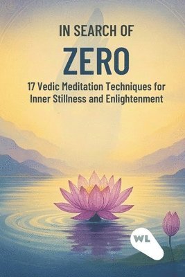 bokomslag In search of zero: 17 Vedic Meditation Techniques for Inner Stillness and Enlightenment