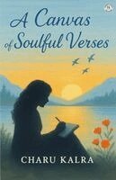 Charu Kalra - A Canvas of Soulful Verses, Häftad