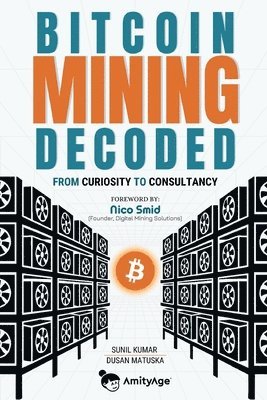 bokomslag Bitcoin Mining Decoded: From Curiosity To Consultancy
