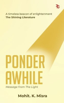 Ponder Awhile-Message from the Light: PoetrySpiritualityself-discovery.