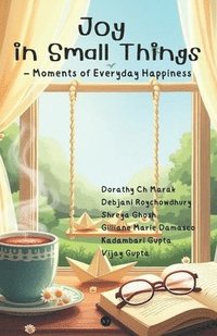 bokomslag Joy In Small Things: Moments Of Everyday Happiness