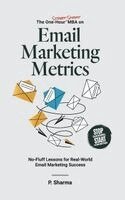 The One-Hour Street Smart MBA on Email Marketing Metrics: No-Fluff Lessons for Real-World Email Marketing Success