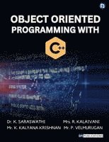K. Saraswathi, R. Kalaivani, K. Kalyana Krishnan - Object Oriented Programming with C++, Häftad