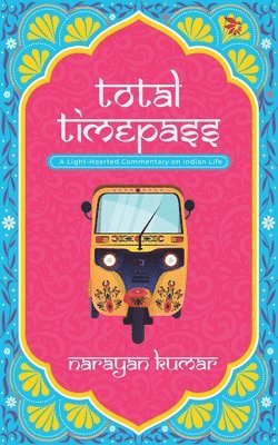 Total Timepass-A Light-Hearted Commentary on Indian Life