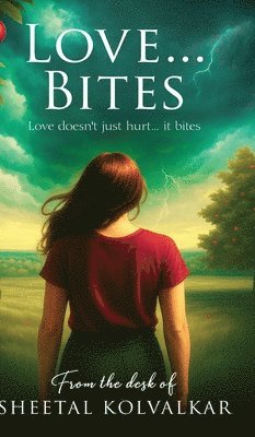 Sheetal Kolvalkar - Love...Bites, Inbunden