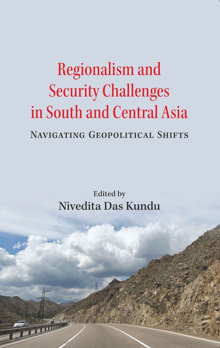 Nivedita Das Kundu - Regionalism and Security Challenges in South and Central Asia, Inbunden