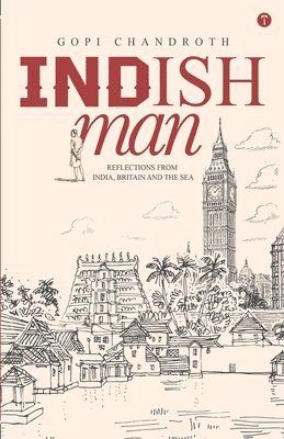 INDISHMAN - Reflections from India, Britain and the Sea