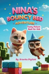 bokomslag Nina's Bouncy Bed Adventure: Funny Bed time story in rhymes Children's Picture Book with story inspired fun activities - Silly Jokes, Tongue twisters