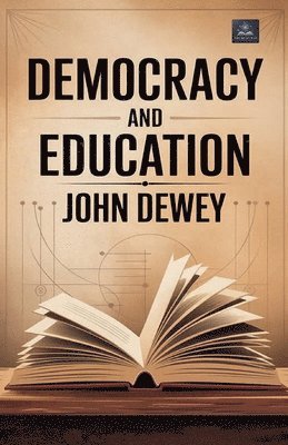 John Dewey - Democracy and Education, Häftad