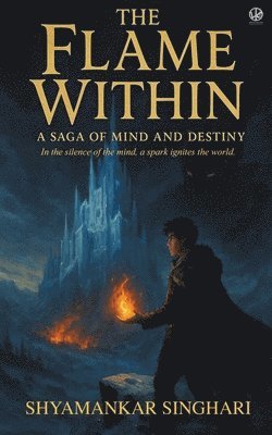 Shyamankar Singhari - Flame Within, Häftad