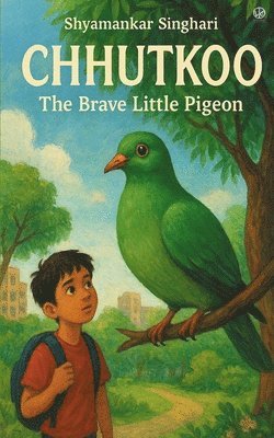 Shyamankar Singhari - Chhutkoo: The Brave Little Pigeon, Häftad