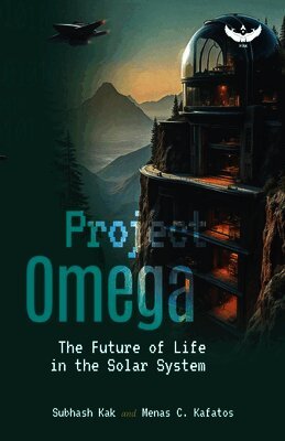 Menas C Kafatos, Subhash Kak Kak - Project Omega: The Future of Life in the Solar System, Häftad