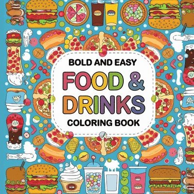 Bold & Easy Food Drink & Sweet Coloring Book 1