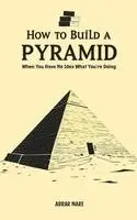 Abrar Nari - How To Build A Pyramid, Häftad. Tillgänglighet: Lägg i varukorg