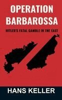 Hans Keller - Operation Barbarossa: Hitler's Fatal Gamble in the East, Inbunden