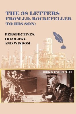 J D Rockefeller - 38 Letters from J.D. Rockefeller to his son, Häftad