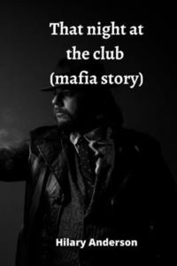 bokomslag That night at the club (mafia story)