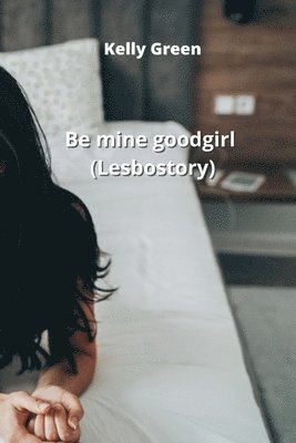 Be mine good girl (Lesbo story) 1