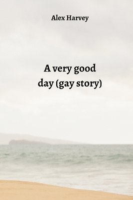 A very good day (gay story) 1