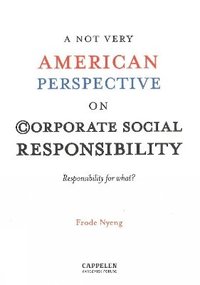 bokomslag A NOT Very American Perspective on Corporate Social Responsibility