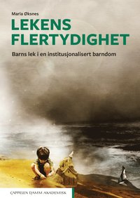 bokomslag Lekens flertydighet : barns lek i en institusjonalisert barndom