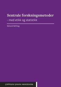 bokomslag Sentrale forskningsmetoder - med etikk og statistikk