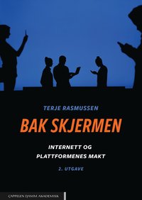 bokomslag Bak skjermen : internett og plattformenes makt