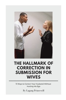 bokomslag The Hallmark of Correction in Submission for Wives