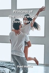 bokomslag Princess of the underworld (love story)