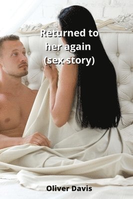 Returned to her again (sex story) 1