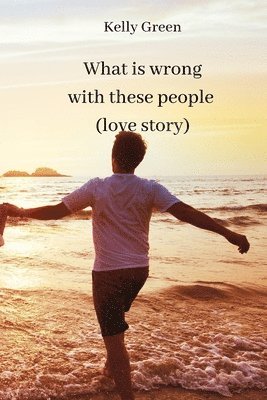 What is wrong with these people (love story) 1