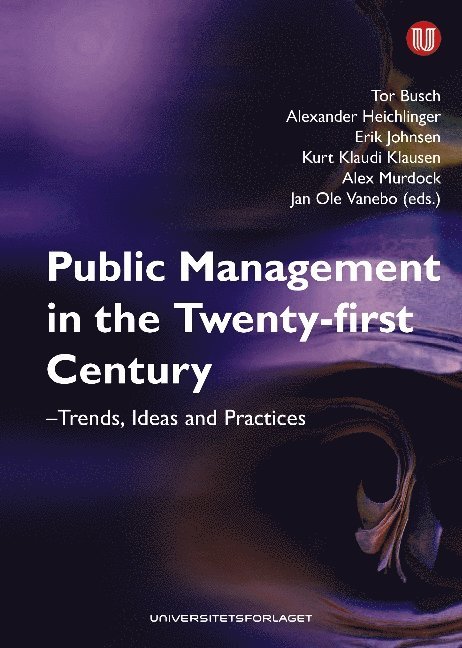 Tor Busch, Alexander Heichlinger, Erik Johnsen, Kurt Klaudi Klausen Klausen, Alex Murdock, Jan Ole Vanebo - Public Management in the Twenty-First Century, Inbunden