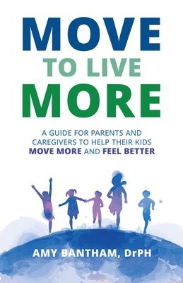 Drph Amy Bantham, Amy Bantham, DrPH - Move to Live More, Häftad