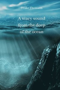 bokomslag scary sound from the deep of the ocean