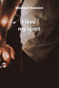 bokomslag I love my sport