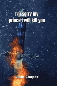 bokomslag i'm sorry my prince i will kill you