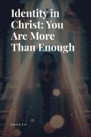 bokomslag Identity in Christ - You Are More Than Enough