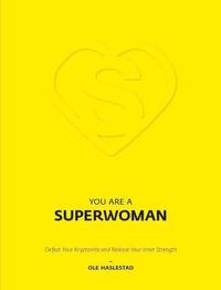 bokomslag You are a superwoman : defeat your kryptonite and release your inner strength