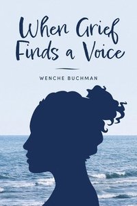 bokomslag When Grief Finds a Voice