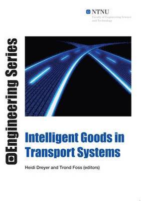 Heidi Dreyer, Trond Foss - Intelligent Goods in Transport Systems, Häftad
