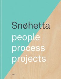 bokomslag Snhetta: People, Process, Projects